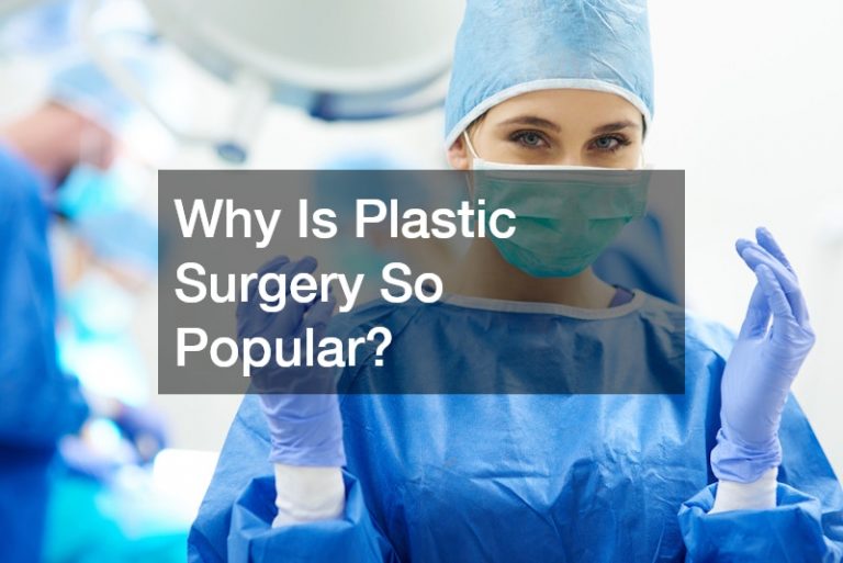 Why Is Plastic Surgery So Popular?