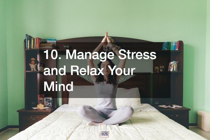 10. Manage Stress and Relax Your Mind