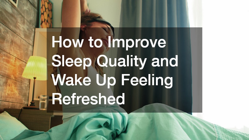 How to Improve Sleep Quality and Wake Up Feeling Refreshed