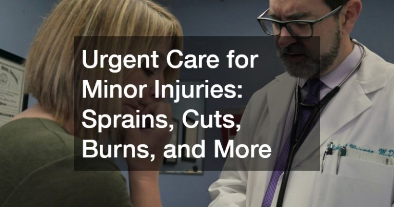 Urgent Care for Minor Injuries Sprains, Cuts, Burns, and More